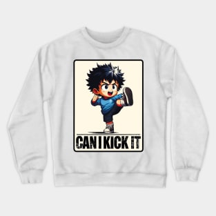 Can I Kick It Crewneck Sweatshirt